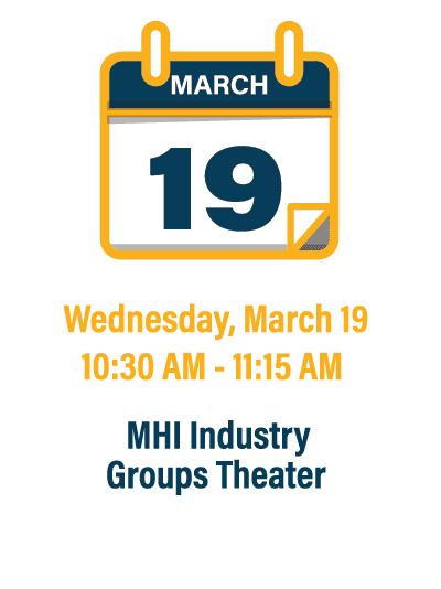 Wednesday, March 19 10:30 AM - 11:15 AM MHI Industry Groups Theater